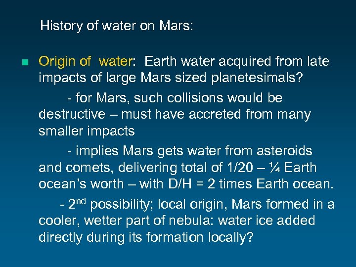 History of water on Mars: n Origin of water: Earth water acquired from late