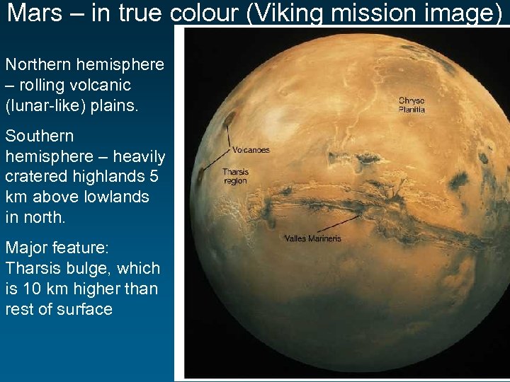 Mars – in true colour (Viking mission image) Northern hemisphere – rolling volcanic (lunar-like)