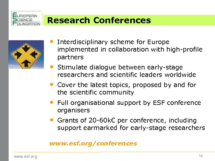 Research Conferences • Interdisciplinary scheme for Europe implemented in collaboration with high-profile partners •