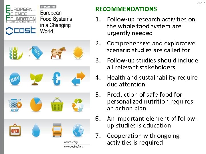 Recommendations RECOMMENDATIONS 21/17 1. Follow-up research activities on the whole food system are urgently