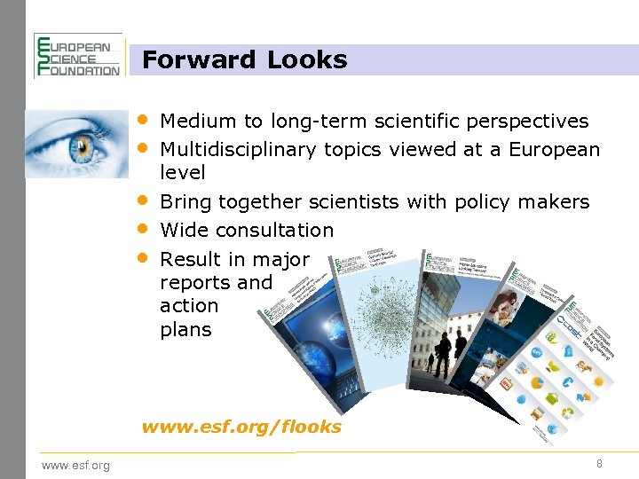 Forward Looks • • • Medium to long-term scientific perspectives Multidisciplinary topics viewed at