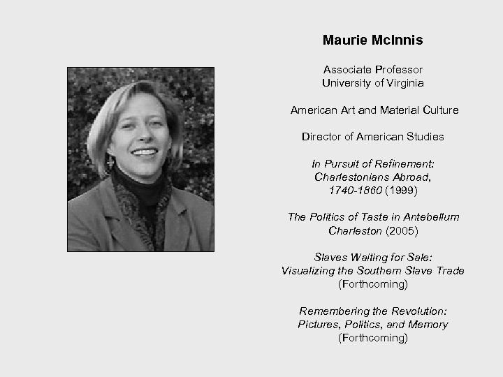 Maurie Mc. Innis Associate Professor University of Virginia American Art and Material Culture Director