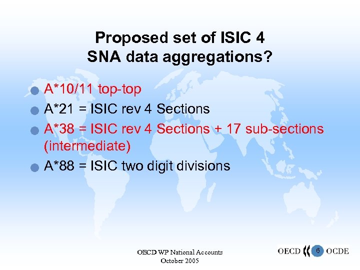 Proposed set of ISIC 4 SNA data aggregations? n n A*10/11 top-top A*21 =