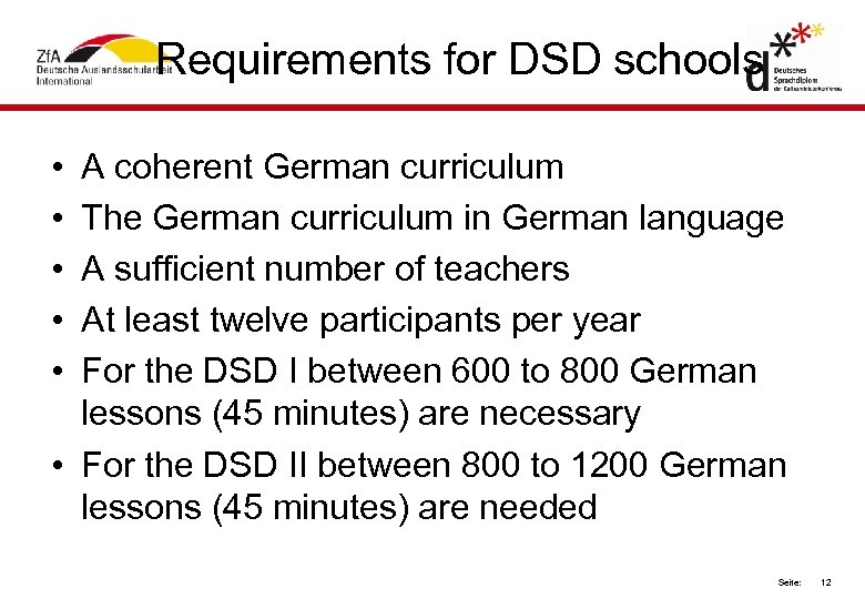 Requirements for DSD schools • • • A coherent German curriculum The German curriculum