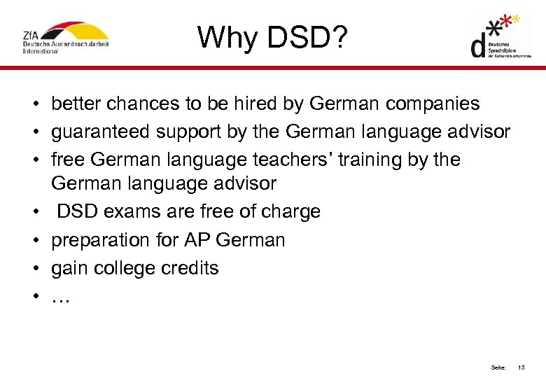 Why DSD? • better chances to be hired by German companies • guaranteed support