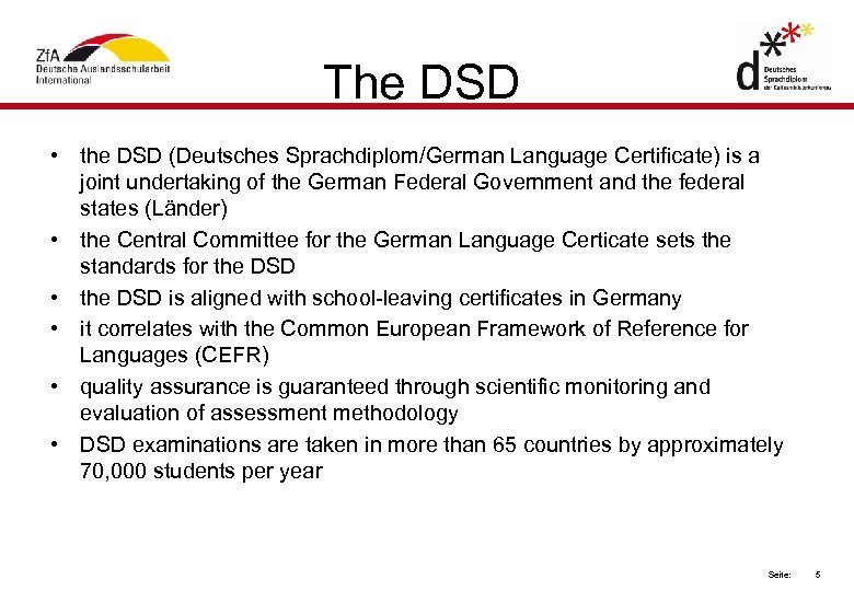 The DSD • the DSD (Deutsches Sprachdiplom/German Language Certificate) is a joint undertaking of