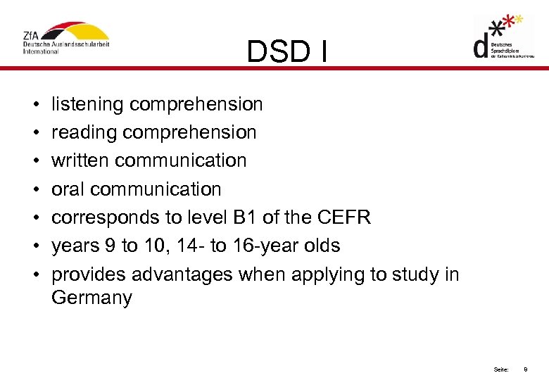 DSD I • • listening comprehension reading comprehension written communication oral communication corresponds to