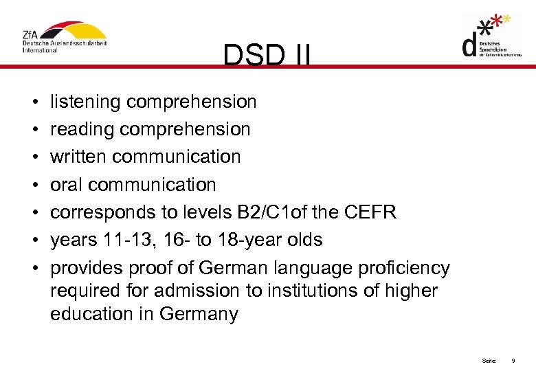 DSD II • • listening comprehension reading comprehension written communication oral communication corresponds to