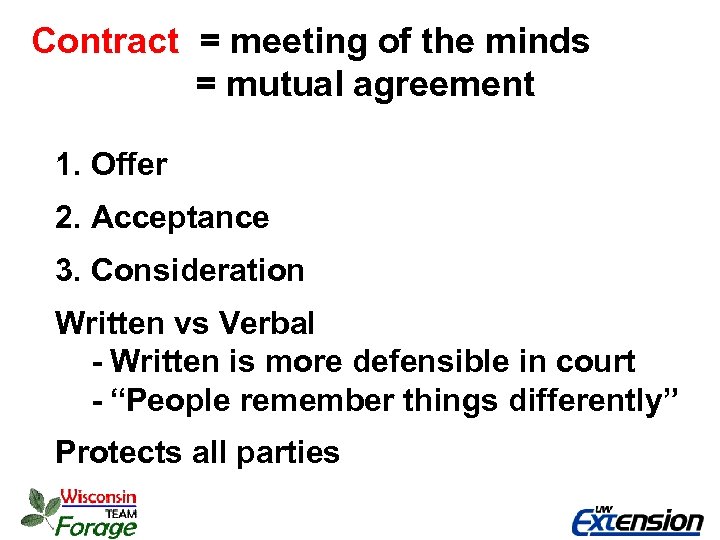 Contract = meeting of the minds = mutual agreement 1. Offer 2. Acceptance 3.