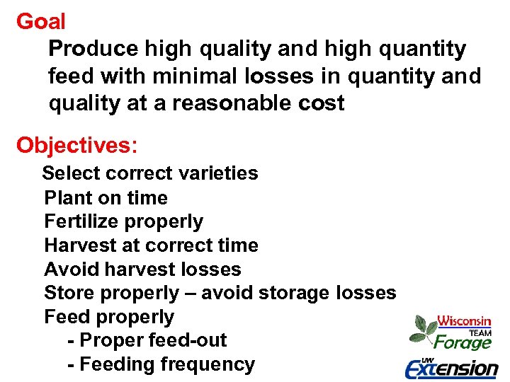 Goal Produce high quality and high quantity feed with minimal losses in quantity and