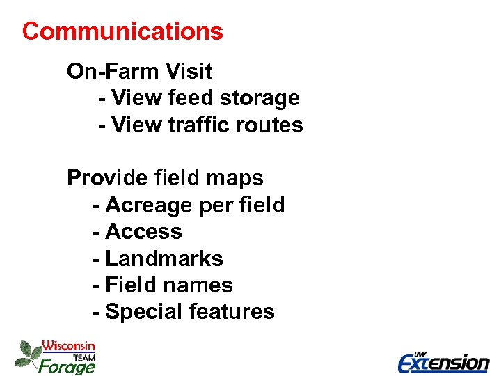 Communications On-Farm Visit - View feed storage - View traffic routes Provide field maps