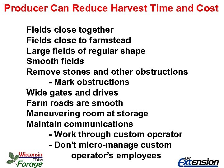 Producer Can Reduce Harvest Time and Cost Fields close together Fields close to farmstead