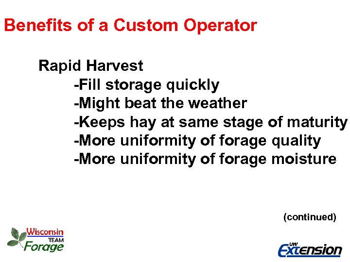 Benefits of a Custom Operator Rapid Harvest -Fill storage quickly -Might beat the weather