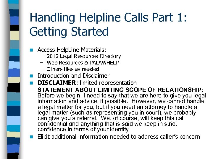 Handling Helpline Calls Part 1: Getting Started n Access Help. Line Materials: – 2012
