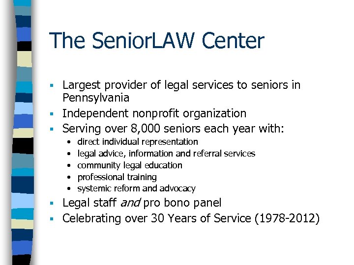The Senior. LAW Center Largest provider of legal services to seniors in Pennsylvania §