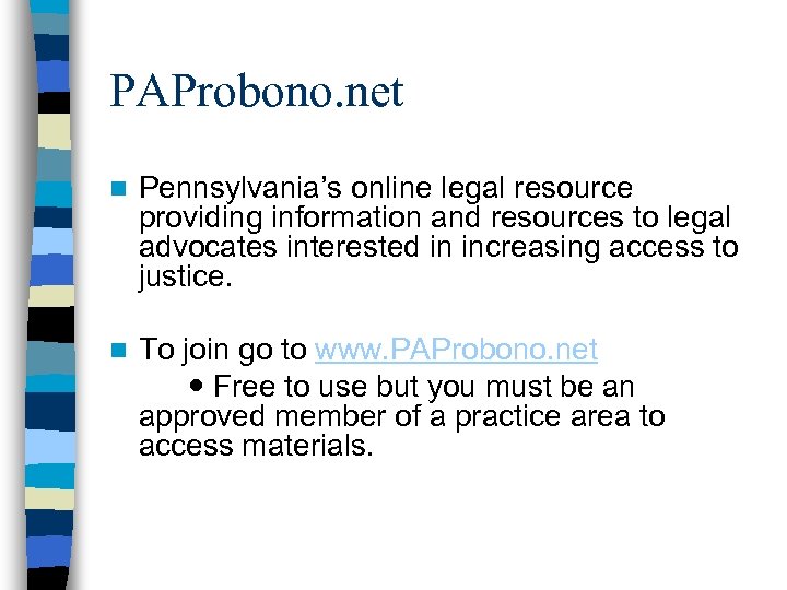 PAProbono. net n Pennsylvania’s online legal resource providing information and resources to legal advocates