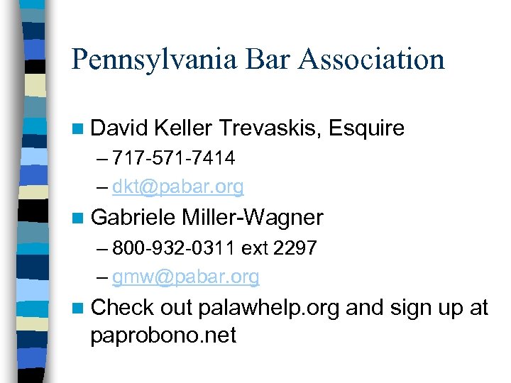 Pennsylvania Bar Association n David Keller Trevaskis, Esquire – 717 -571 -7414 – dkt@pabar.