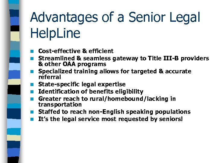 Advantages of a Senior Legal Help. Line n n n n Cost-effective & efficient