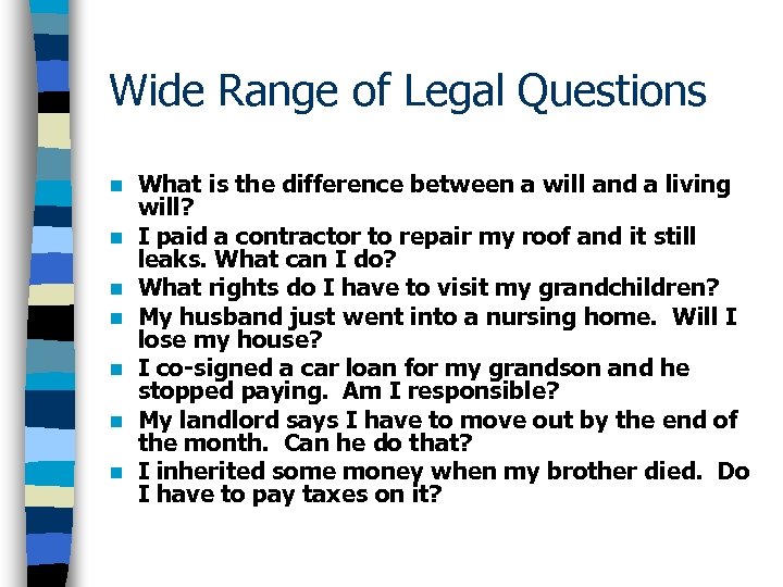 Wide Range of Legal Questions n n n n What is the difference between