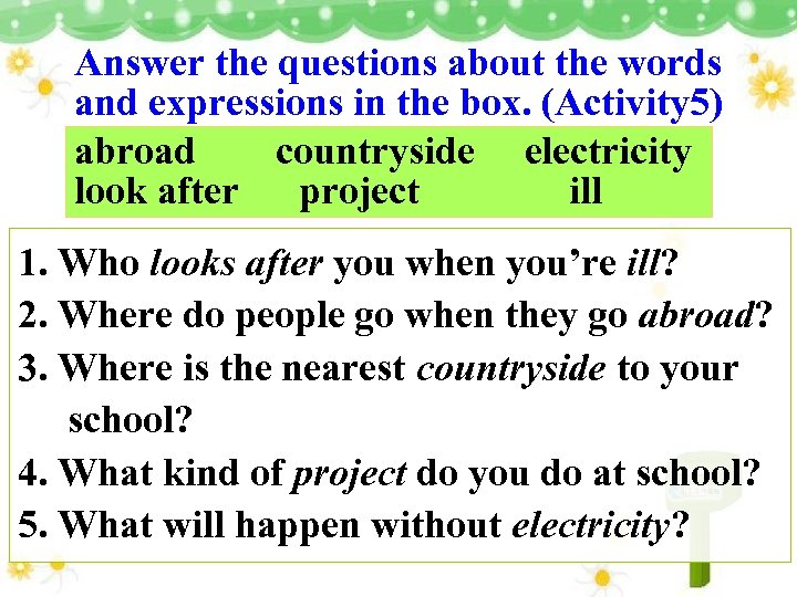 Answer the questions about the words and expressions in the box. (Activity 5) abroad