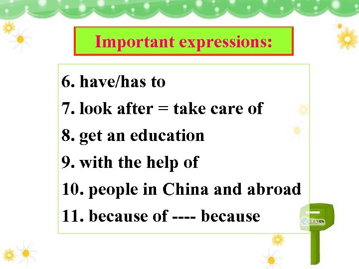 Important expressions: 6. have/has to 7. look after = take care of 8. get