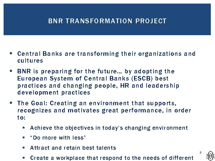 BNR TRANSFORMATION PROJECT § Central Banks are transforming their organizations and cultures § BNR