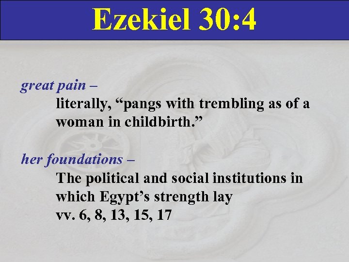 Ezekiel 30: 4 great pain – literally, “pangs with trembling as of a woman