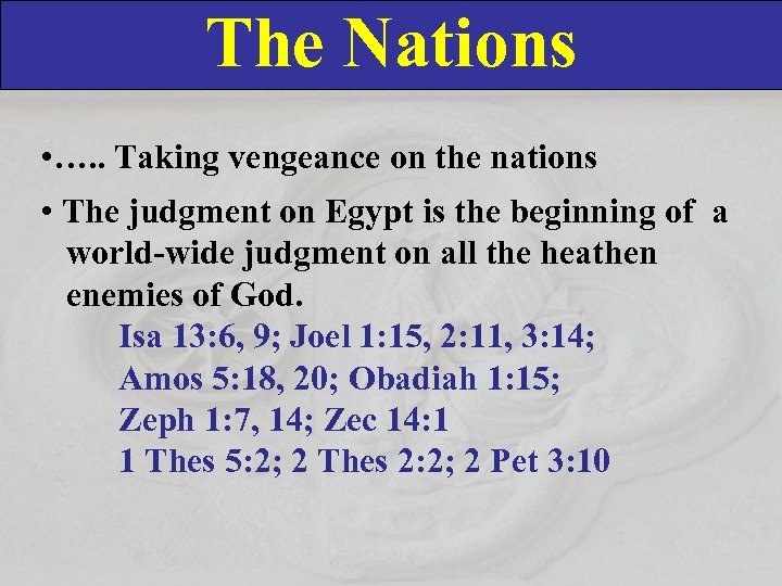The Nations • …. . Taking vengeance on the nations • The judgment on