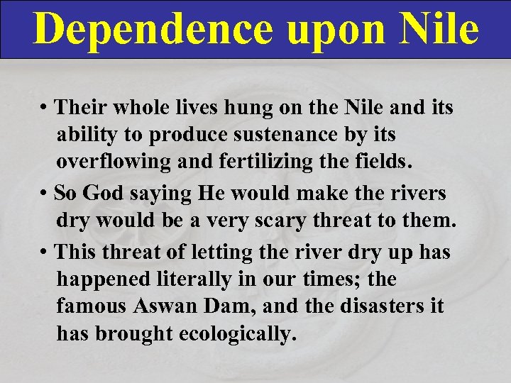 Dependence upon Nile • Their whole lives hung on the Nile and its ability