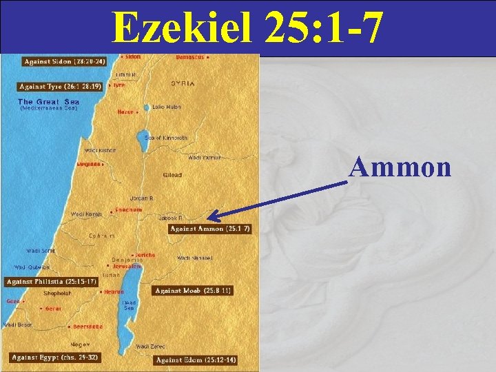 Ezekiel 25: 1 -7 Ammon 