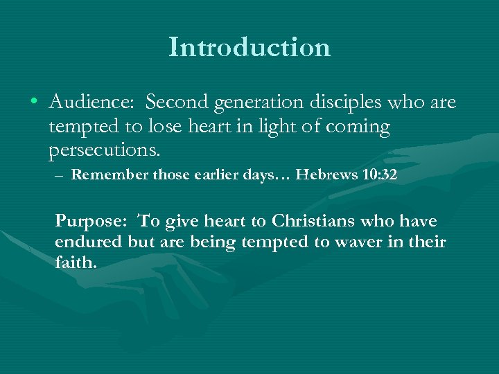 Introduction • Audience: Second generation disciples who are tempted to lose heart in light