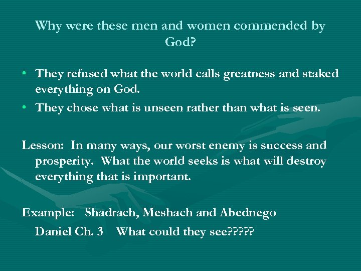 Why were these men and women commended by God? • They refused what the