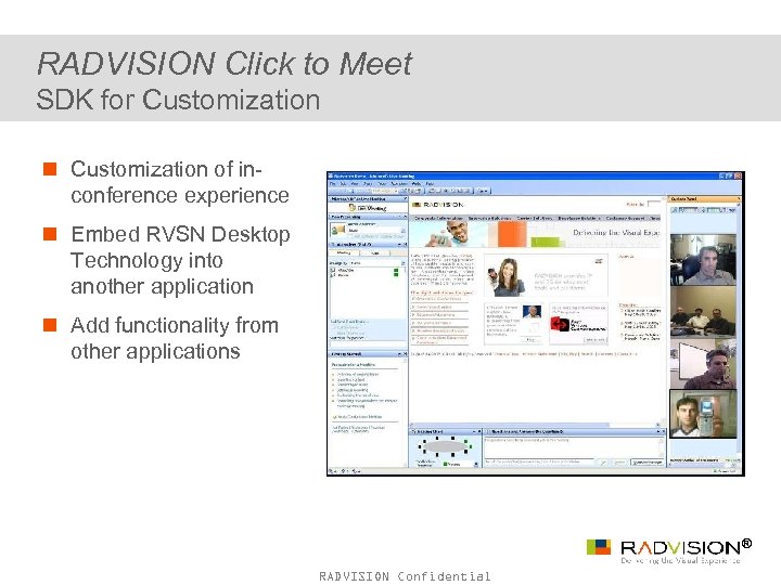 RADVISION Click to Meet SDK for Customization n Customization of inconference experience n Embed
