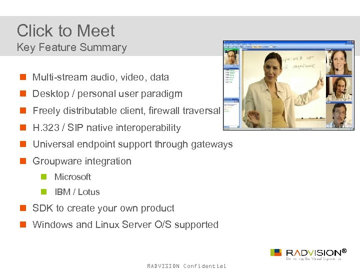 Click to Meet Key Feature Summary n Multi-stream audio, video, data n Desktop /