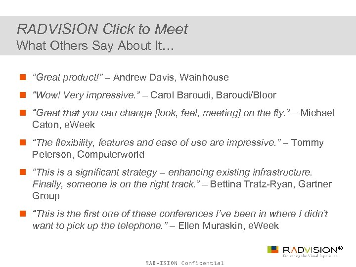 RADVISION Click to Meet What Others Say About It… n “Great product!” – Andrew