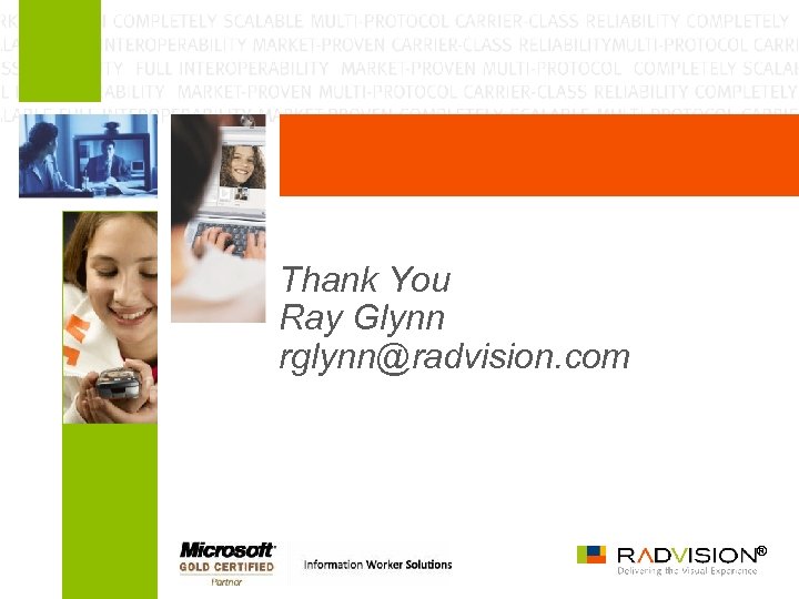 Thank You Ray Glynn rglynn@radvision. com ® 