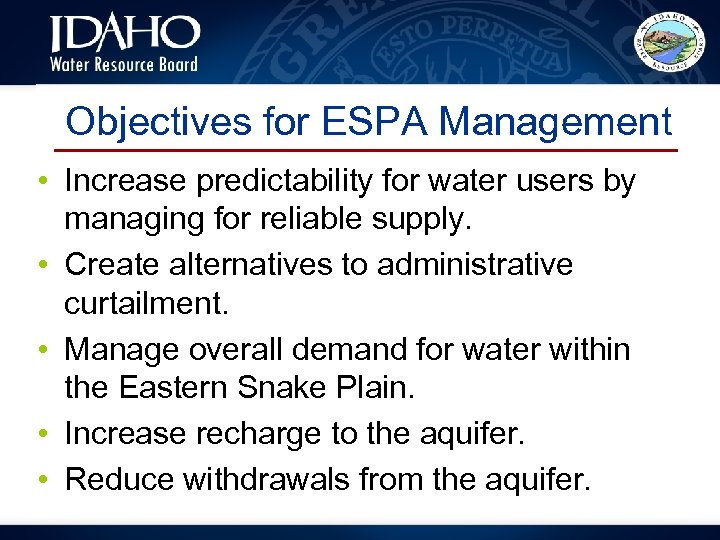 Objectives for ESPA Management • Increase predictability for water users by managing for reliable