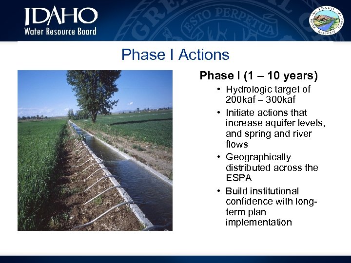 Phase I Actions Phase I (1 – 10 years) • Hydrologic target of 200