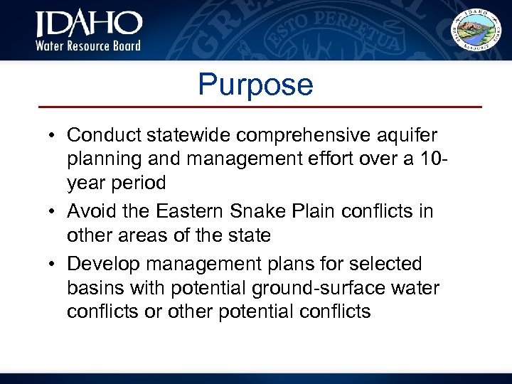 Purpose • Conduct statewide comprehensive aquifer planning and management effort over a 10 year