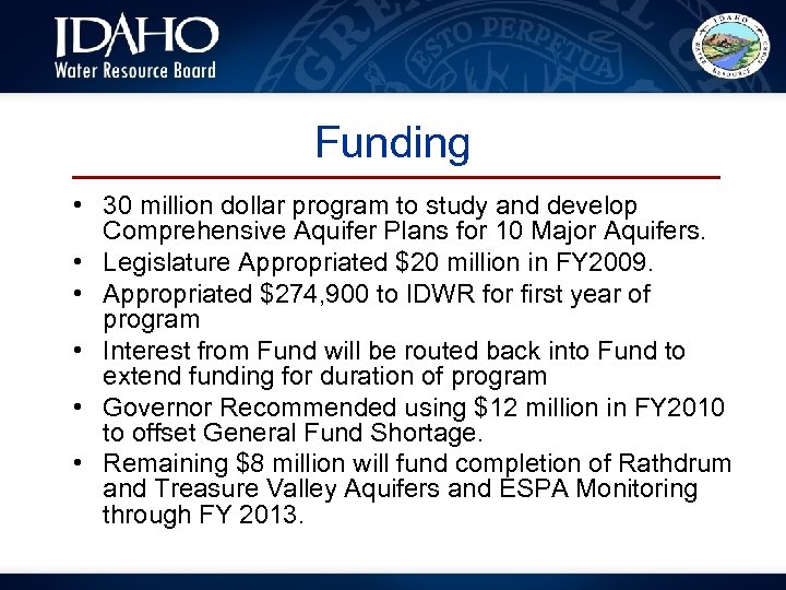 Funding • 30 million dollar program to study and develop Comprehensive Aquifer Plans for