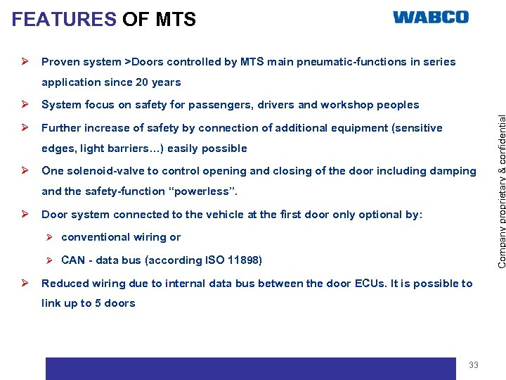 FEATURES OF MTS Ø Proven system >Doors controlled by MTS main pneumatic-functions in series