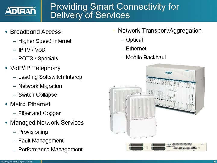 Providing Smart Connectivity for Delivery of Services Broadband Access Network Transport/Aggregation – Higher Speed