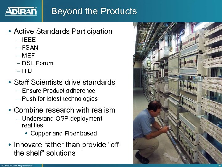Beyond the Products Active Standards Participation – – – IEEE FSAN MEF DSL Forum