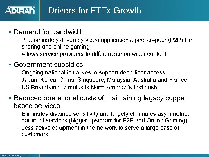 Drivers for FTTx Growth Demand for bandwidth – Predominately driven by video applications, peer-to-peer