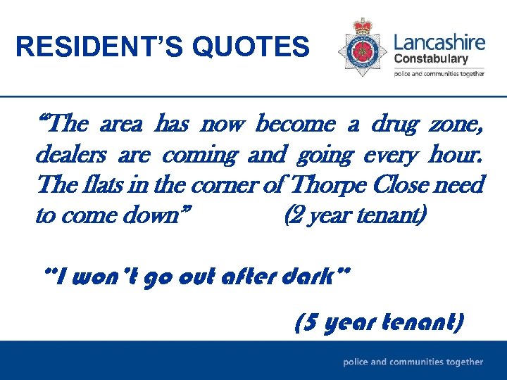 RESIDENT’S QUOTES “The area has now become a drug zone, dealers are coming and
