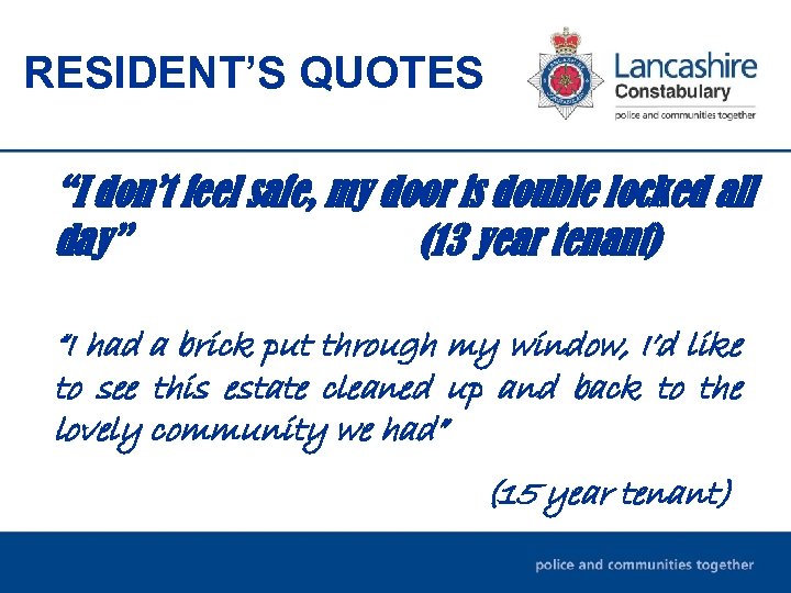 RESIDENT’S QUOTES “I don’t feel safe, my door is double locked all day” (13