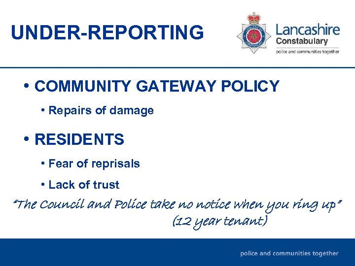 UNDER-REPORTING • COMMUNITY GATEWAY POLICY • Repairs of damage • RESIDENTS • Fear of
