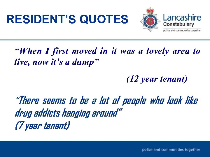 RESIDENT’S QUOTES “When I first moved in it was a lovely area to live,