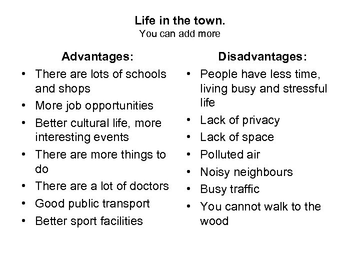 Life in the town. You can add more • • Advantages: There are lots