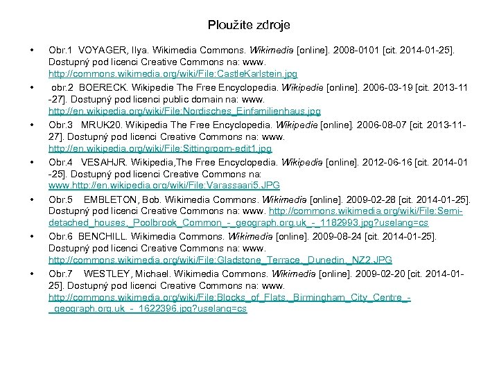 Ploužíte zdroje • • Obr. 1 VOYAGER, Ilya. Wikimedia Commons. Wikimedia [online]. 2008 -0101